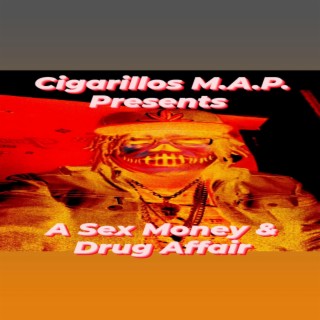 CIGGARILLOS M.A.P. PRESENTS A Sex Money & Drug Affair