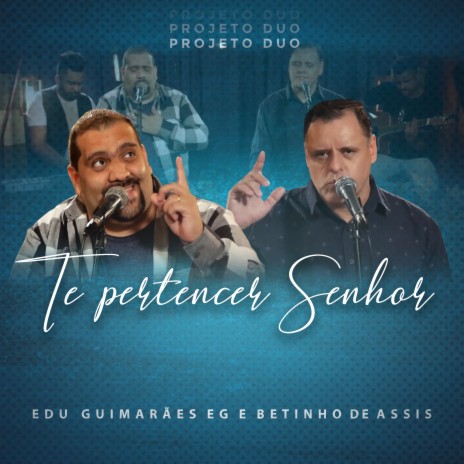 Te Pertencer Senhor: Projeto Duo (Acústico) ft. Betinho de Assis