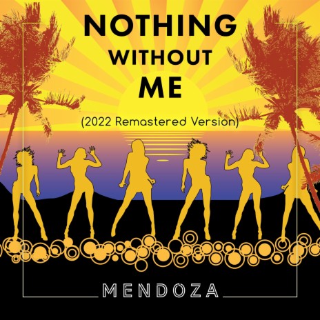 Nothing Without Me (2022 Remastered Version) | Boomplay Music