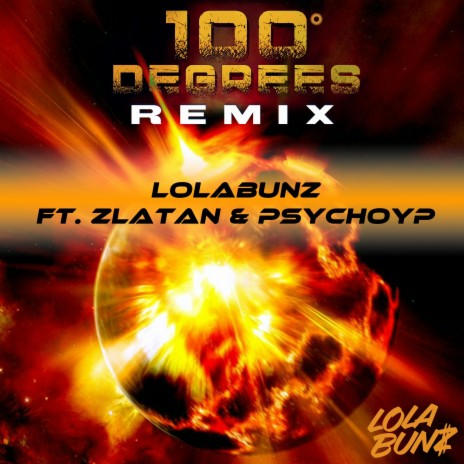 100 Degrees (Remix) ft. Zlatan & PsychoYP | Boomplay Music