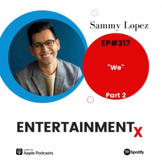 Sammy Lopez: Part 2 ”Passion & Good Business Sense”