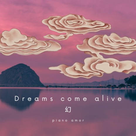 Dreams come alive ft. Piano Amor