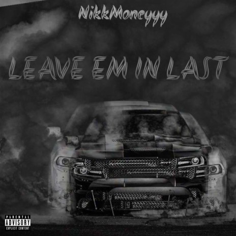 Leave Em In Last | Boomplay Music