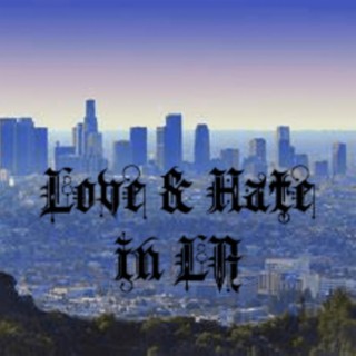 Love & Hate in LA ft. M0$$ lyrics | Boomplay Music