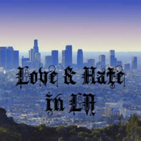 Love & Hate in LA ft. M0$$