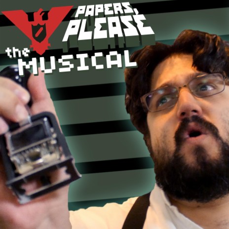 Papers Please: the Musical