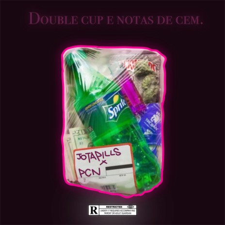 Double cup e notas de cem ft. PCN boladão & prodbyxbs | Boomplay Music