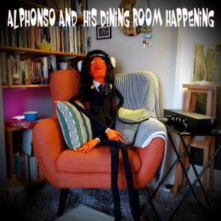 Alphonso & His Dining Room Happening