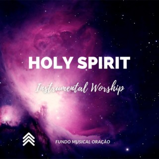 Holy Spirit Instrumental Worship