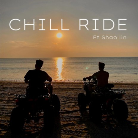 CHILL RIDE ft. SHAO LIN | Boomplay Music