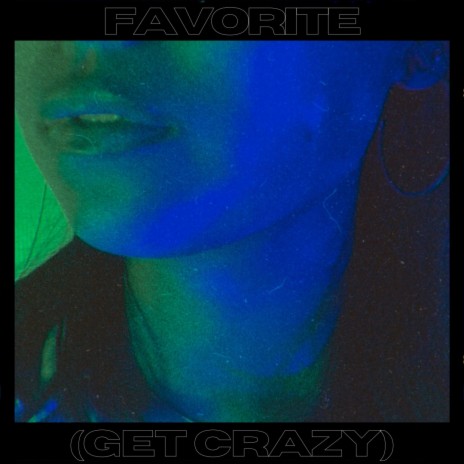 Favorite (Get Crazy) | Boomplay Music