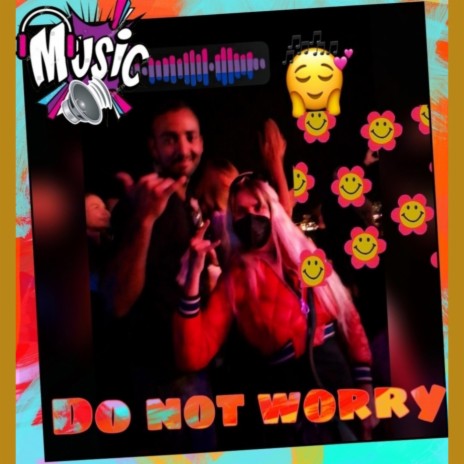 Do not worry | Boomplay Music