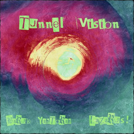 Tunnel Vision ft. Lazarus! | Boomplay Music