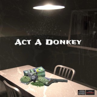 Act a donkey