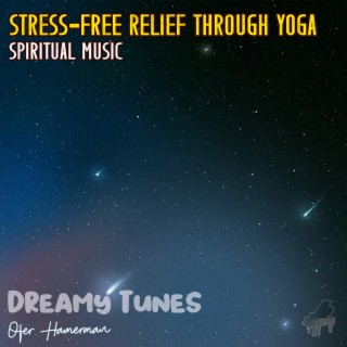 Stress-Free Relief Through Yoga (Spiritual Music)