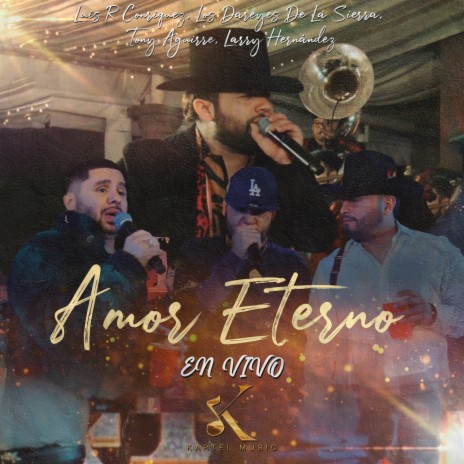 Amor Eterno (En Vivo) ft. Tony Aguirre, Larry Hernández & Los Dareyes De La Sierra