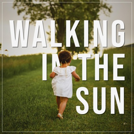 Walking in the Sun | Boomplay Music