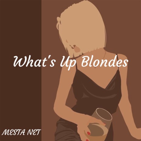 Whats Up Blondes | Boomplay Music