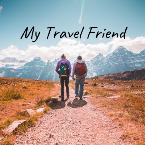 My Travel Friend | Boomplay Music