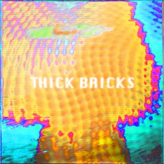 Thick Bricks