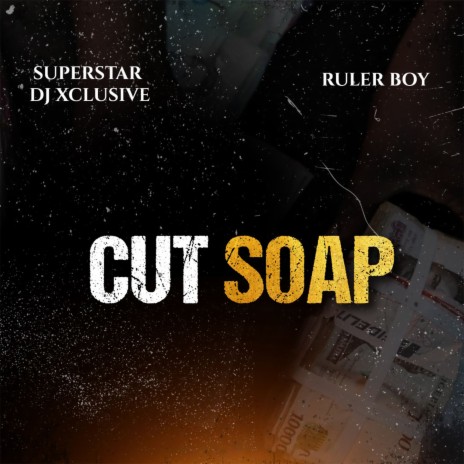 Cut Soap ft. Rulerboy | Boomplay Music