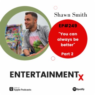 Shawn Smith: Part 2 ”You can always be better”