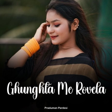 Ghunghta Me Rovela | Boomplay Music