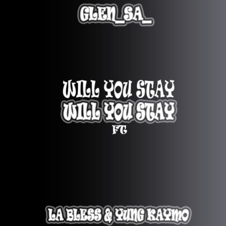 Will You Stay ft. La Bless & Kaymo | Boomplay Music