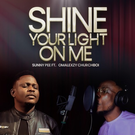 Shine Your Light On Me ft. Omalexzy Churchboi | Boomplay Music