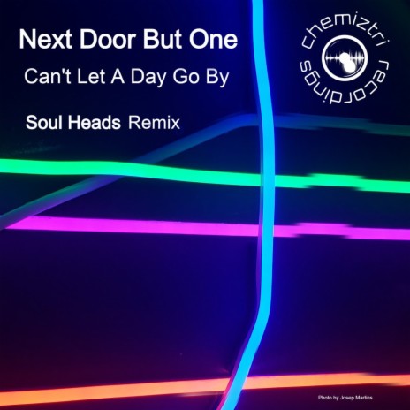 Can't Let A Day Go By (Soul Heads Extended Remix)