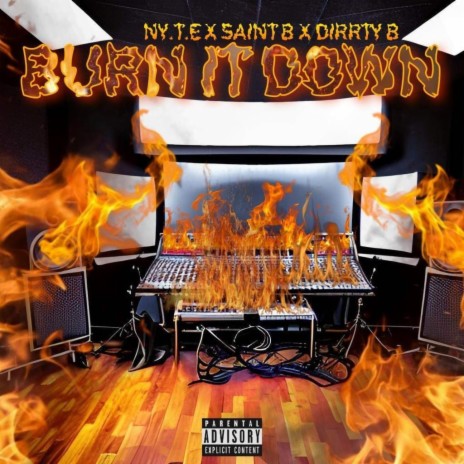 Burn It Down ft. Saint B & Dirrty B
