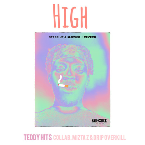 HIGH (Sped Up) ft. Teddy Hits, Mizta Z & Drip Overkill