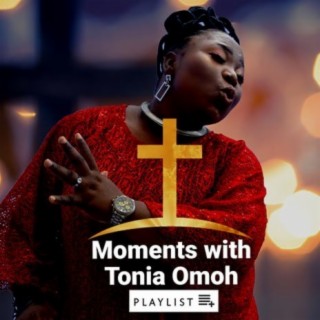 Moments With Tonia Omoh