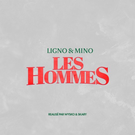 Les Hommes ft. Ligno & Mino | Boomplay Music