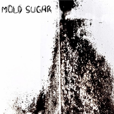 Mold Sugar (Intro)