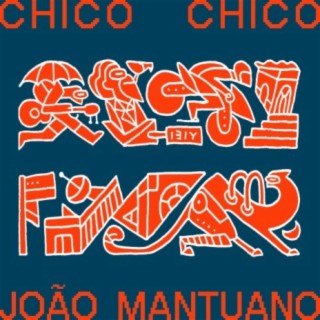 Chico Chico & João Mantuano