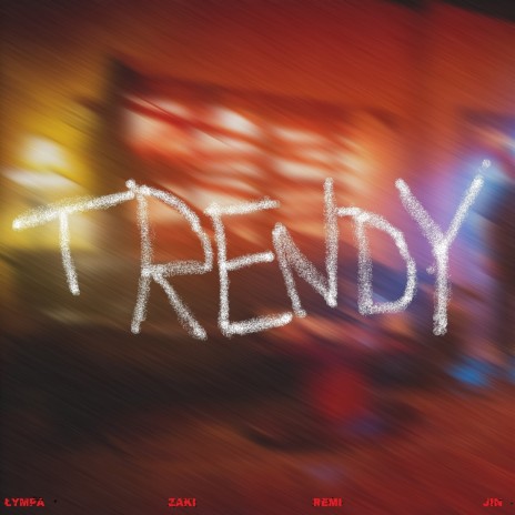 TRENDY ft. Zaki, Remi & Jin | Boomplay Music