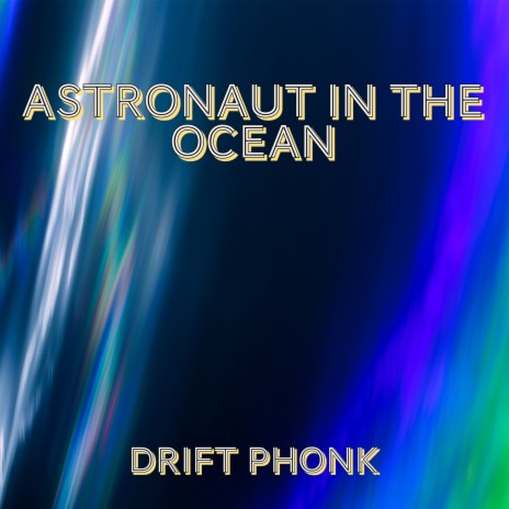 Astronaut in the Ocean (Drift Phonk) | Boomplay Music