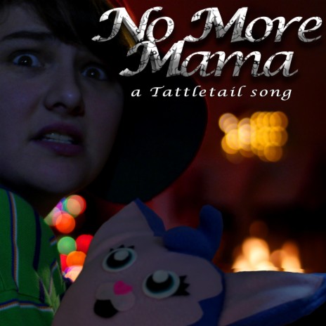 No More Mama: a Tattletail Song ft. SparrowRayne | Boomplay Music