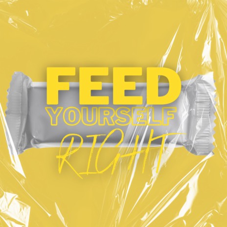 Feed Yourself Right | Boomplay Music