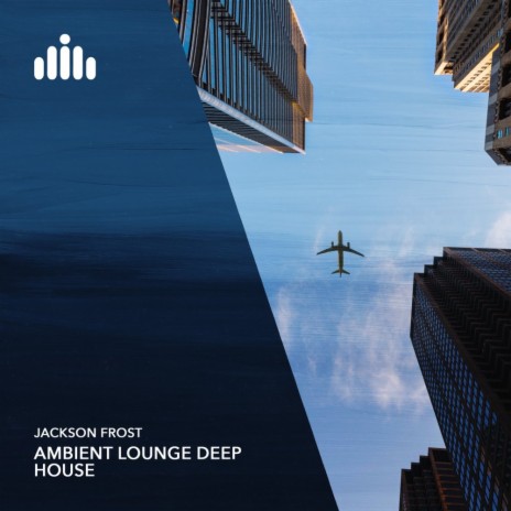 Ambient Lounge Deep House | Boomplay Music