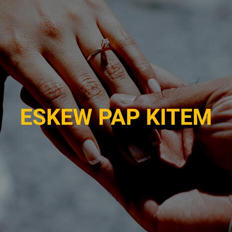 ESKEW PAP KITEM