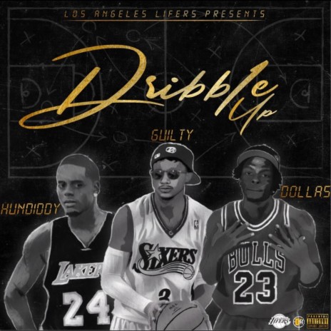 Dribble Up ft. Hundiddy, Guilty Gil & Don Dollas