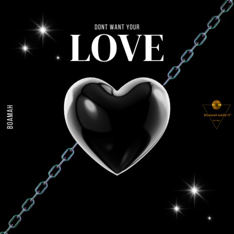 Dont Want Your Love | Boomplay Music