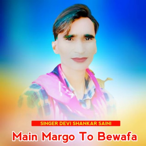 Main Margo To Bewafa ft. Shankar Bidhudi