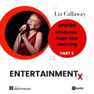 Liz Callaway Part 2: Kindness, Hope and Learning