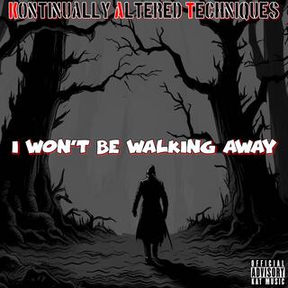 I Won't be Walking Away