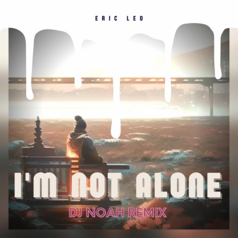 I'm Not Alone (DJ Noah Remix) | Boomplay Music