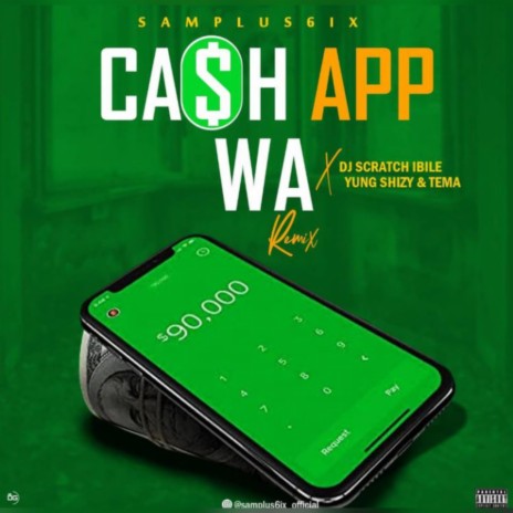 Cash app wa (Remix) ft. Dj scratch Ibile, Tema & Yungshizzy | Boomplay Music