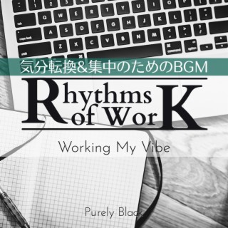 Rhythms of Work:気分転換&集中のためのBGM - Working My Vibe
